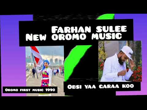 New oromo music farhan sulee. obsi yaa garaa koo