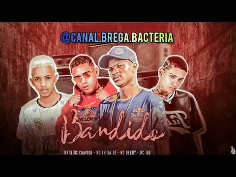 BANDIDO - MC 10G E MC CH DA ZO E MATHEUS CHAVOSO E MC DENNY #bregafunk2022