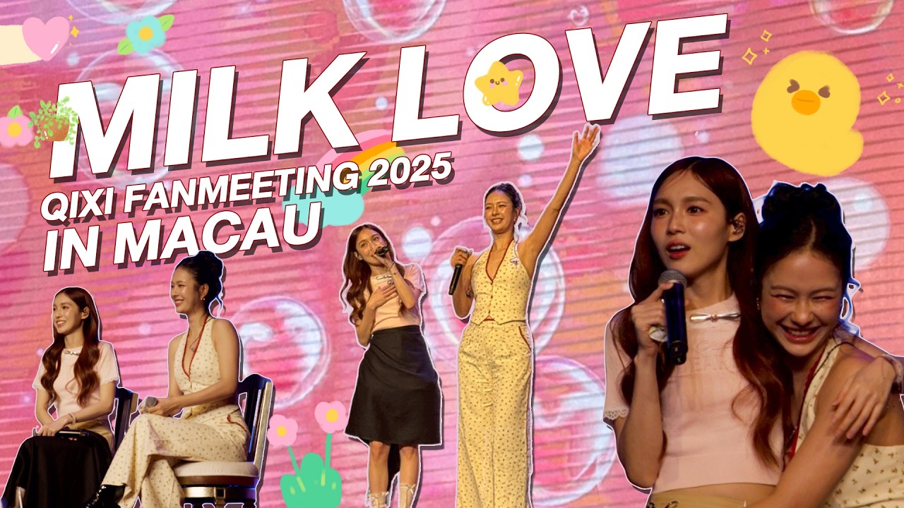 MILKLOVE QIXI FANMEETING 2025 IN MACAU