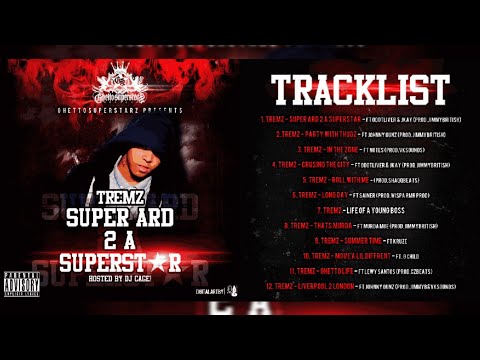 Tremz - Ghettosuperstarz Presents - Super Ard 2 A Superstar (Hosted By DJ Cage) | (Full Mixtape)