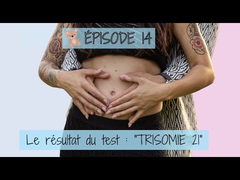 ÉPISODE 14 _ LE RÉSULTAT DU TEST DE "TRISOMIE21"