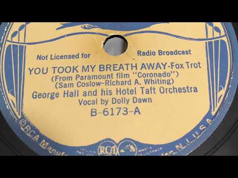 You Took My Breath Away - George Hall and his Hotel Taft Orchestra/ Dolly Dawn 1935