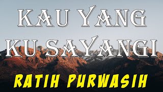 Download lagu Kau Yang Ku Sayangi - Ratih Purwasih | Lirik mp3 Download lagu Kau Yang Ku Sayangi - Ratih Purwasih | Lirik mp3