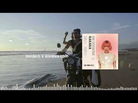 NANANA x BODY CONVERSATIONS  (RHUM G x RIVIIERA Edit)