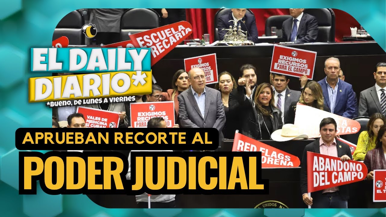 #ElDailyDiario #544 - 06/11/25: Recortan presupuesto al Poder Judicial