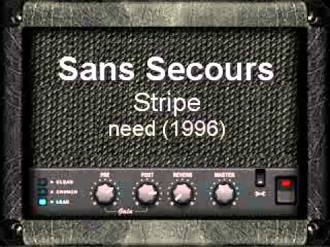 Sans Secours - Need - Stripe