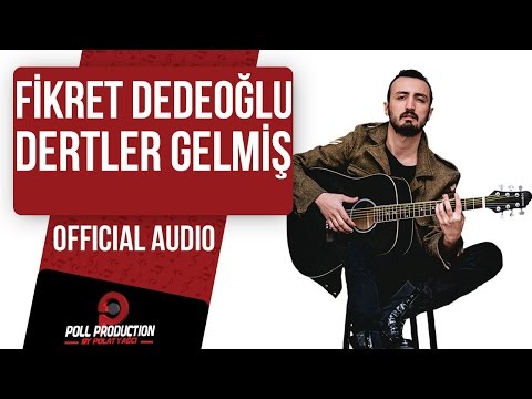 Fikret Dedeoğlu - Dertler Gelmiş