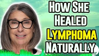 How Patricia Luzi Healed Stage IV Non-Hodgkins Lymphoma