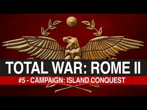 Total War: Rome 2 - #5 - Roman Campaign: Island Conquest!