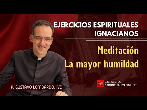 La mayor Humildad. Ejercicios ignacianos