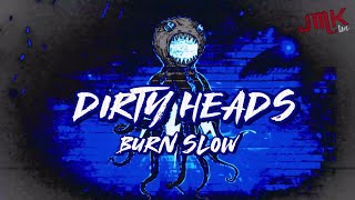 Dirty Heads - Burn Slow (Lyrical-Video)