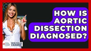 How Is Aortic Dissection Diagnosed? - Nursing Knowledge Exchange