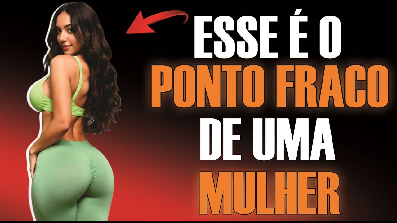 Esse é o PONTO FRACO de uma MULHER - Técnica Infalível