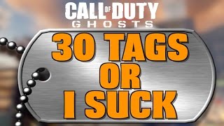 [COD GHOSTS] 30 TAGS OR I SUCK [LIVE COMMENTARY]