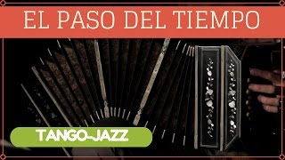 TANGO-JAZZ | EL PASO DEL TIEMPO by Claudio Constantini Quintet