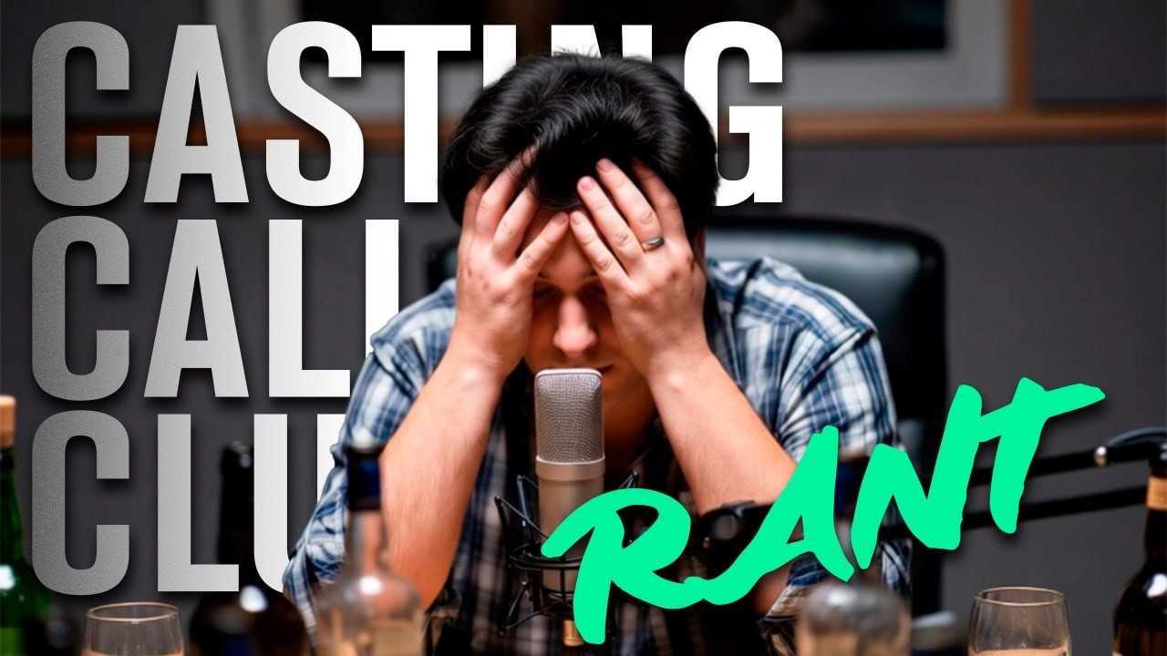 Casting call club RANT