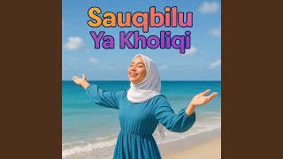 Download lagu Sauqbilu Ya Kholiqi mp3 Download lagu Sauqbilu Ya Kholiqi mp3