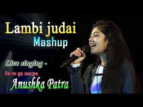 Lambi judai, Tujhe Yaad Na Meri Aayee | Mashup | Anushka Patra