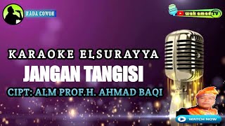 Download lagu JANGAN TANGISI | KARAOKE ELSURAYYA AHMAD BAQI | NADA PRIA | wak amad tv mp3