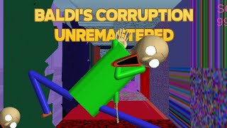 Baldi's Won't Catch?! | Baldi's Basics Corruption Unremastered [Baldi's Basics Mod]