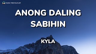 Anong Daling Sabihin | Kyla - Lyric Video