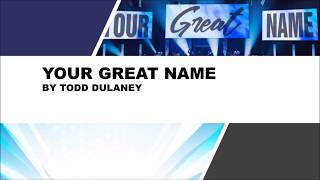 Your Great Name by Todd Dulaney- Instrumental w/Lyrics