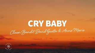 Clean Bandit, David Guetta &amp; Anne Marie - Cry Baby (Lyrics)