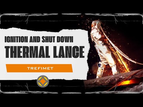 Ignition and Shut Down of a Trefimet Thermal Lance