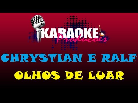 CHRYSTIAN E RALF - OLHOS DE LUAR ( KARAOKE )