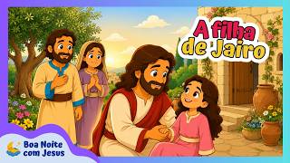 ❤️ A Filha de Jairo | Uma Linda História Bíblica para Dormir 🌙 Boa Noite com Jesus