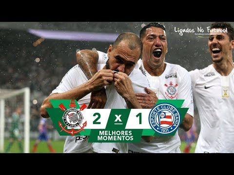 Corinthians 2 x 1 Bahia Melhores Momentos e Gols Brasileirão 2018