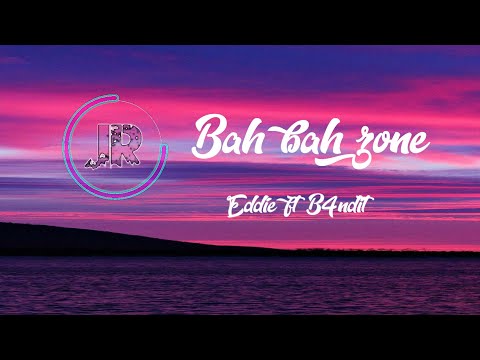 Bah Bah Zone - Eddie ft B4NDIT [Lyrics]