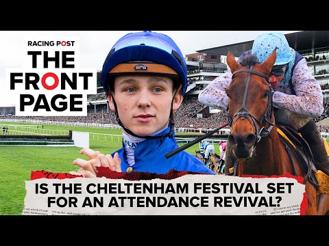 Is the Cheltenham Festival set for an attendance revival? | Horse Racing News | The Front Page
