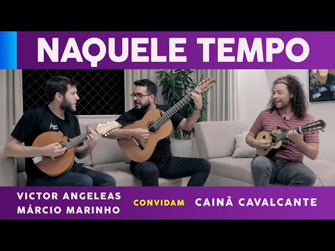 Naquele Tempo (Pixinguinha e Benedito Lacerda) - Victor Angeleas e Márcio Marinho e Cainã Cavalcante