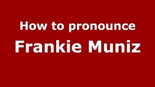 How to pronounce Frankie Muniz