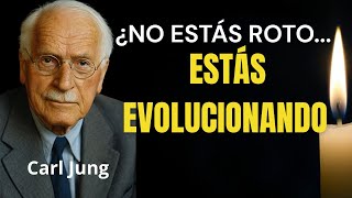 NO ESTÁS TRISTE, TU ALMA ESTÁ PIDIENDO CAMBIO - CARL JUNG