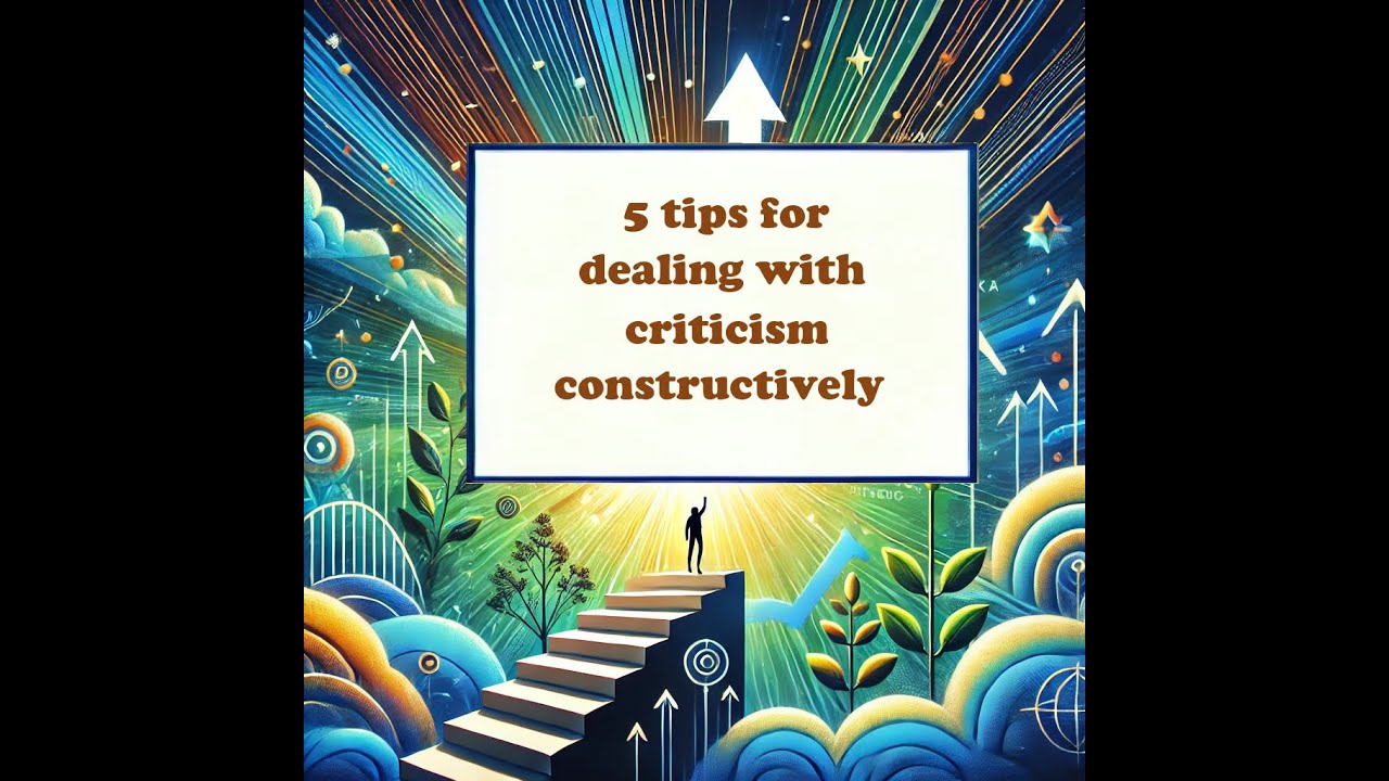 5 tips for dealing with criticism constructively