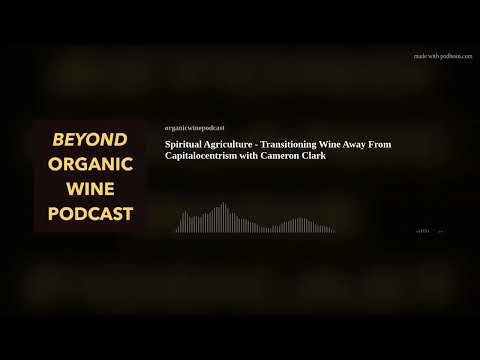 Spiritual Agriculture - Transitioning Wine Away From Capitalocentrism with Cameron Clark