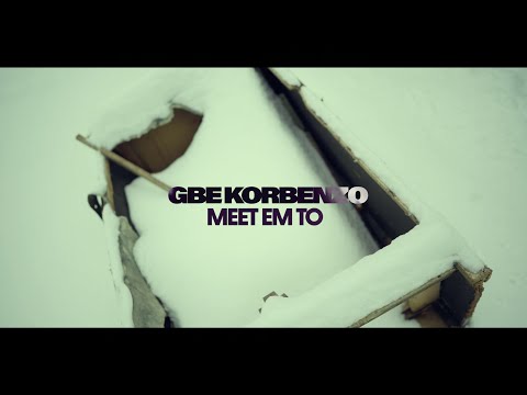 GBE Korbenzo - Meet Em To ( Music Video)