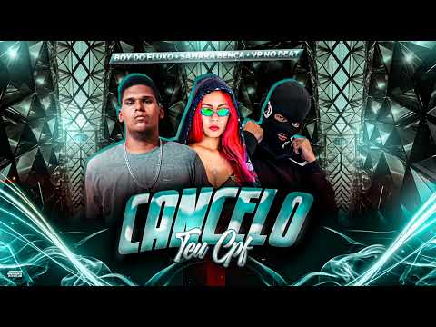 🔵 CANCELO TEU CPF - BOYDOFLUXO - SAMARA BENÇA - VP NO BEAT 