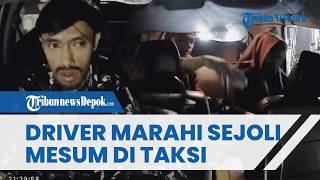 Rekaman Dashcam Viral: Driver Taksi Online di Jakarta Selatan Geram Lihat Penumpang Mesum