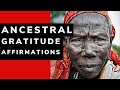 GRATITUDE to the Ancestors Affirmations | ANCESTRAL MEDITATION