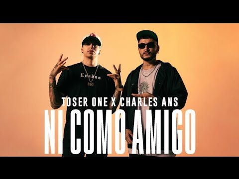 Toser One x Charles Ans - Ni Como Amigo