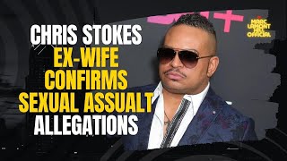 Chris Stokes's Wife CONFIRMS Longstanding Sexual Assault and MOLESTATION Allegations Against Him!!