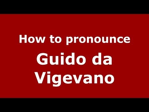 How to pronounce Guido da Vigevano (Italian/Italy) - PronounceNames.com