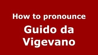 How to pronounce Guido Da Vigevano