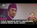 YUSUF M4NSUR BUKTI BERAG4MA HARUS PAKAI AKAL SEHAT I Logika Ade Armando