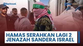 Hamas Serahkan Lagi Dua Jenazah Sandera ke Israel, Total 16 Jenazah Masih Tertahan di Gaza