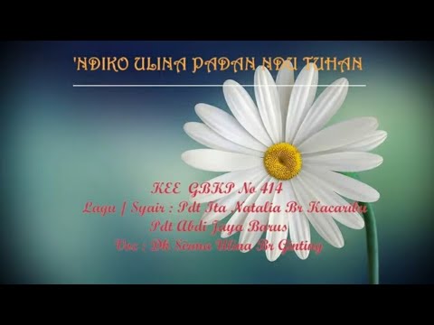 KEE GBKP No 414  'NDIKO ULINA PADAN NDU TUHAN ( 2 Bait vocal & instrumental ) Voc Sirma Ulina Br Gtg