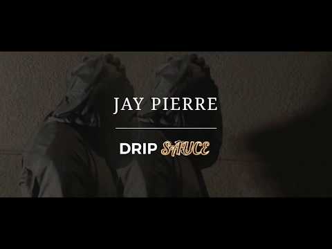 Jay Pierre - Drip Sauce Freestyle